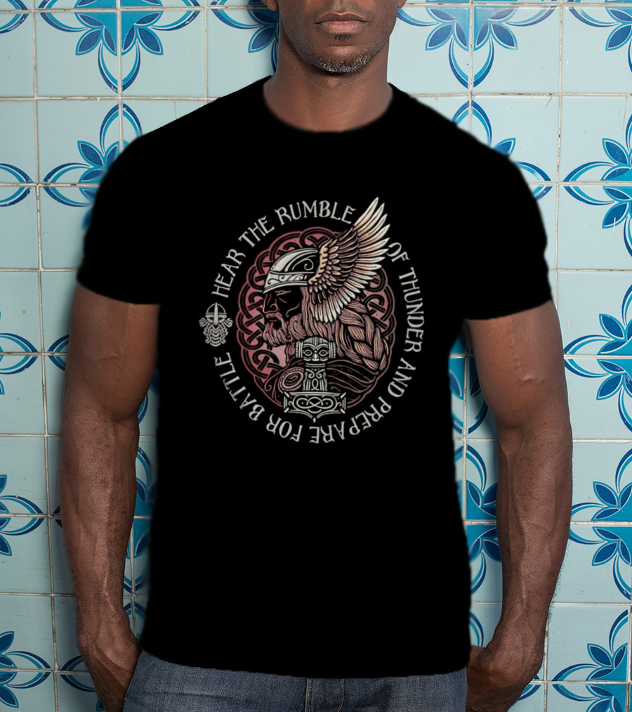 Hear The Rumble Of Thunder And Prepare For Battle Viking Warrior Nordic Raven Thor's Hammer T-Shirt