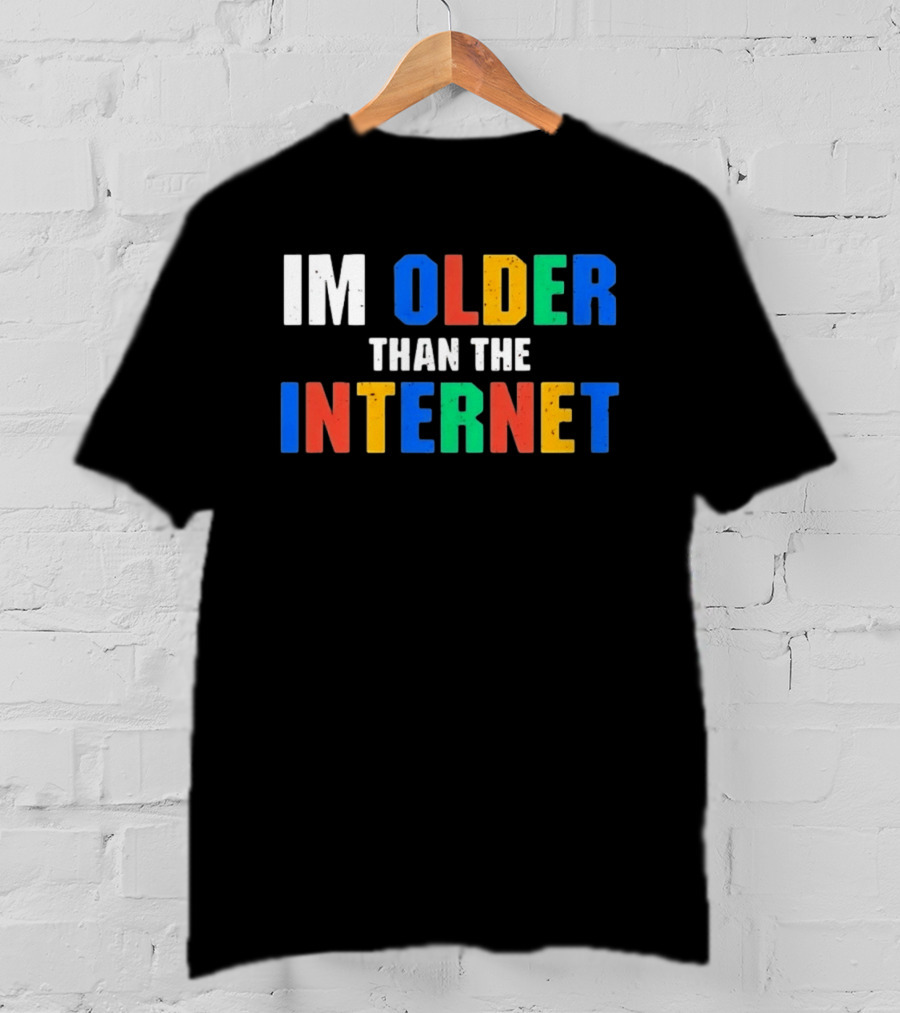 I'm Older Than The Internet T-Shirt