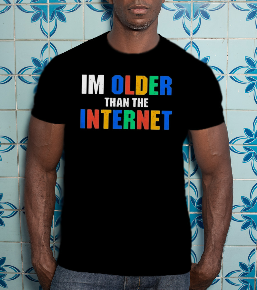 I'm Older Than The Internet T-Shirt