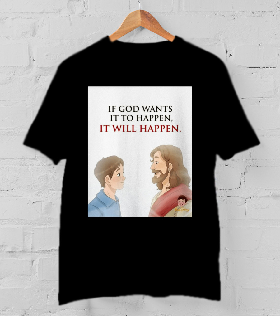 If God Wants It To Happen It Will Happen Jesus Talking To Boy T-Shirt