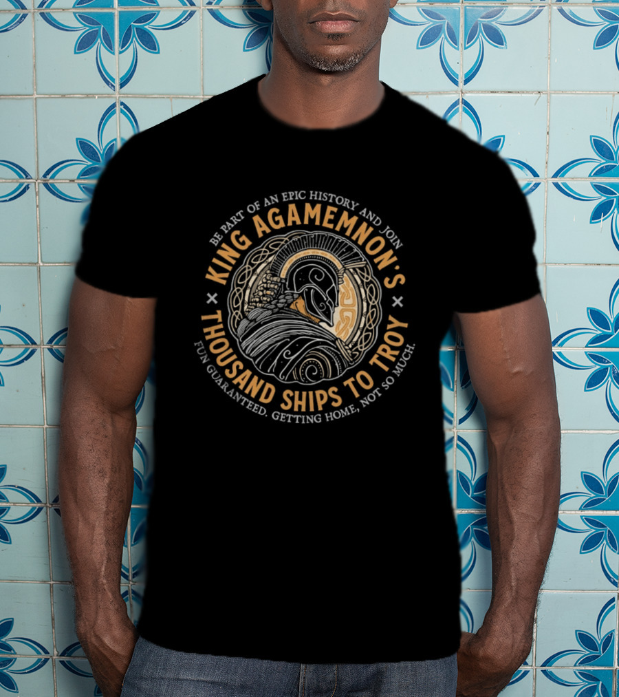 King Agamemnon's Epic History Thousand Ships To Troy T-Shirt