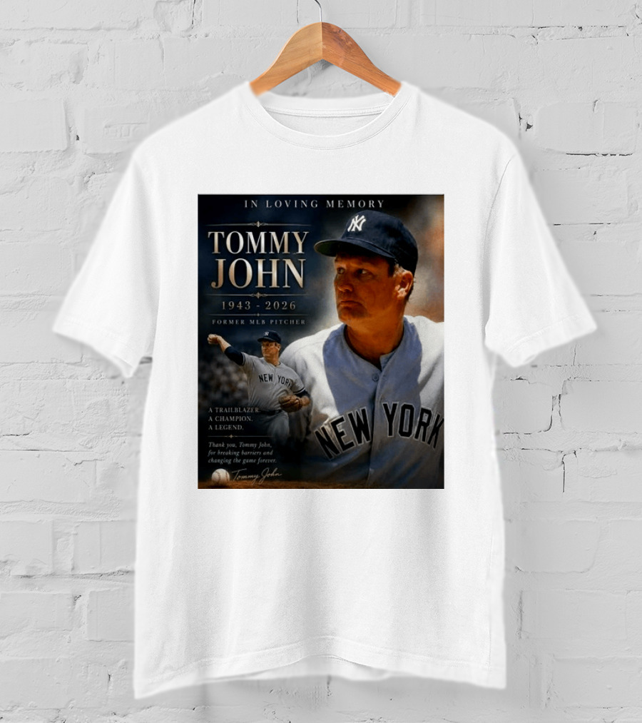 In Loving Memory Tommy John 1943 2026 New York Yankees MLB Pitcher Legend Trailblazer T-Shirt