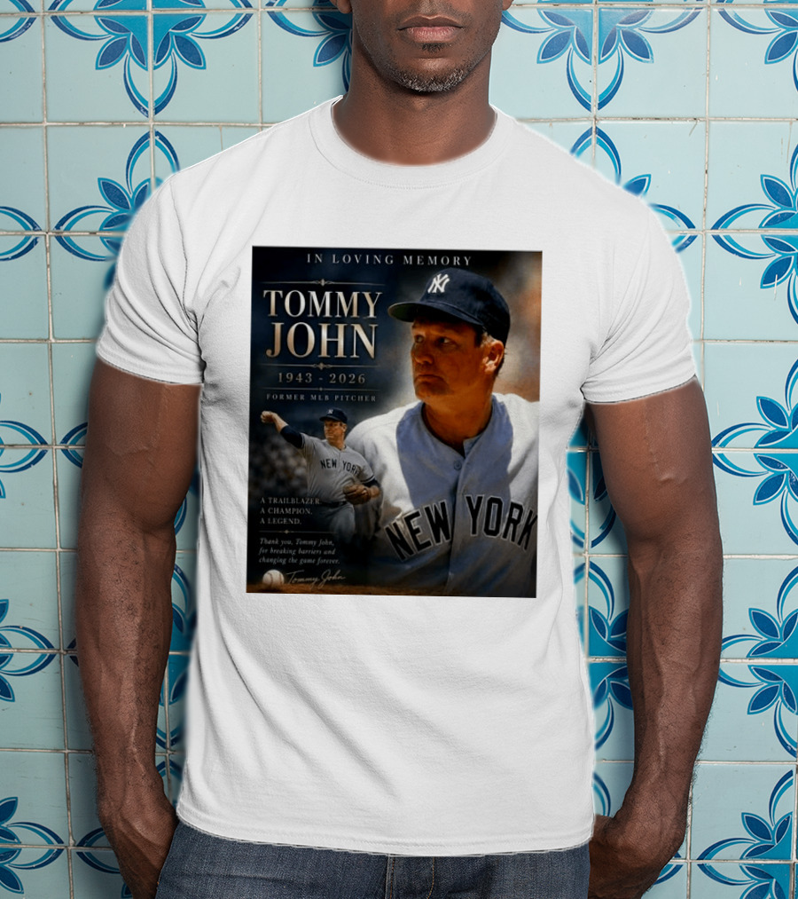 In Loving Memory Tommy John 1943 2026 New York Yankees MLB Pitcher Legend Trailblazer T-Shirt