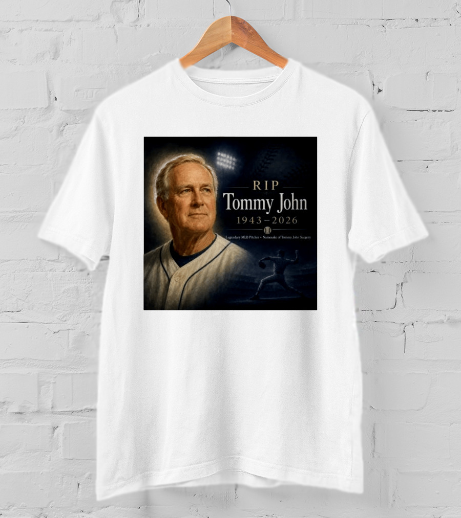 RIP Tommy John Legendary MLB Pitcher 1943 2026 Namesake Of Tommy John Surgery T-Shirt