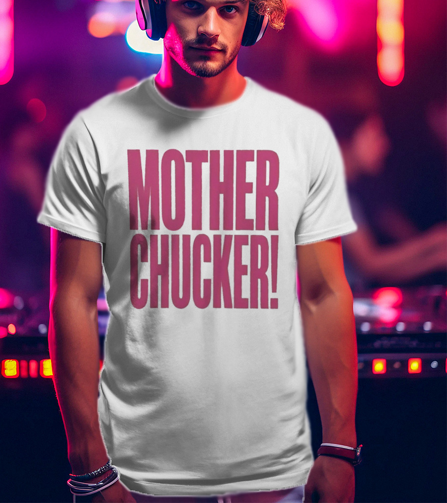 Mother Chucker Pun T-Shirt