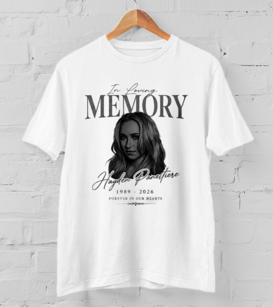In Loving Memory Hayden Panettiere 1989 2026 Forever In Our Hearts T-Shirt