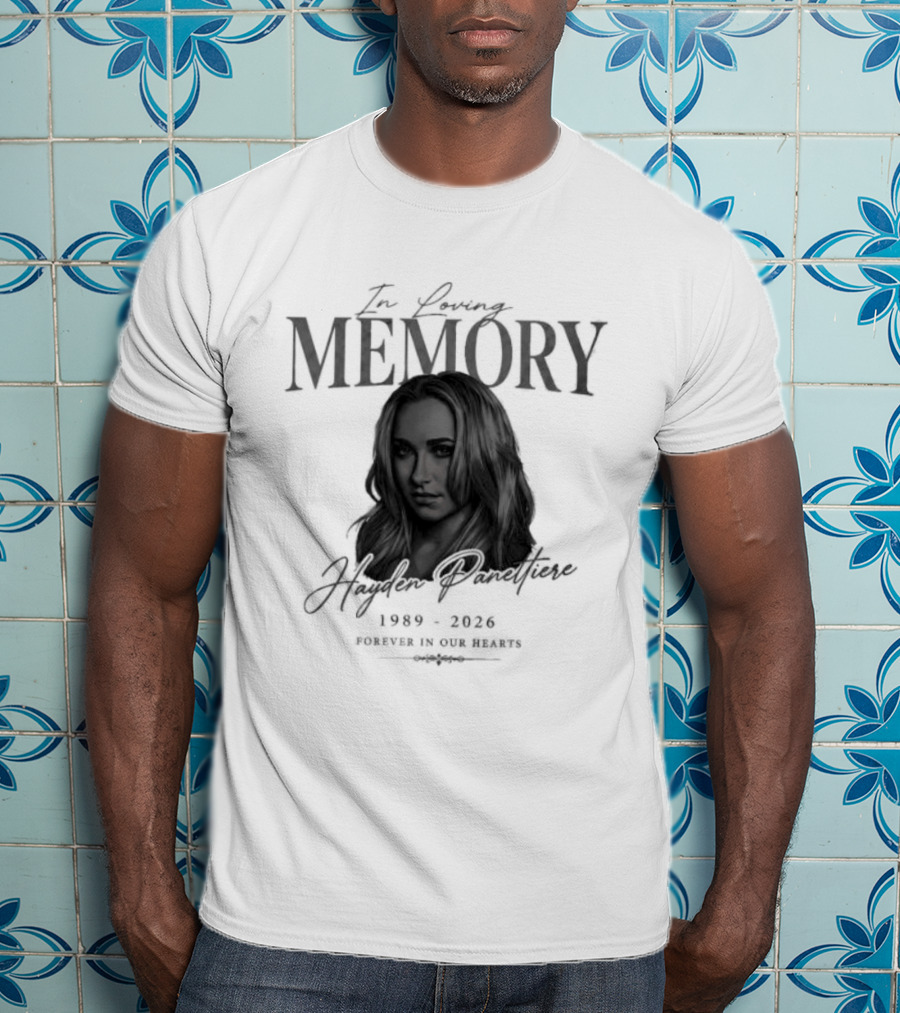 In Loving Memory Hayden Panettiere 1989 2026 Forever In Our Hearts T-Shirt