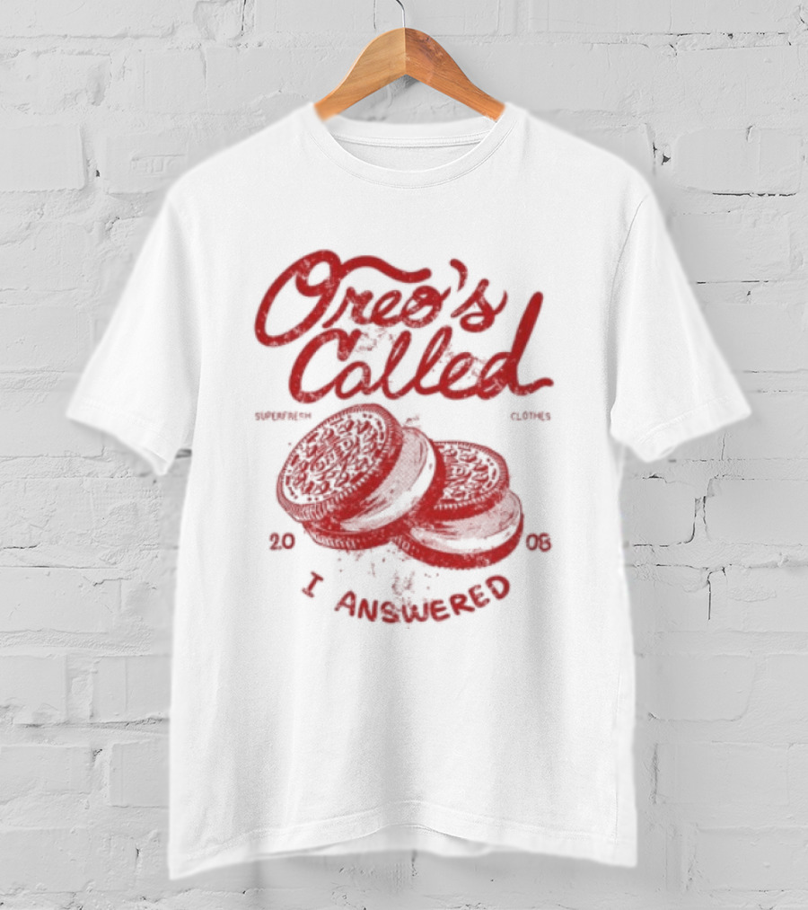 Superfresh Clothes Oreo's Called I Answered 2008 T-Shirt