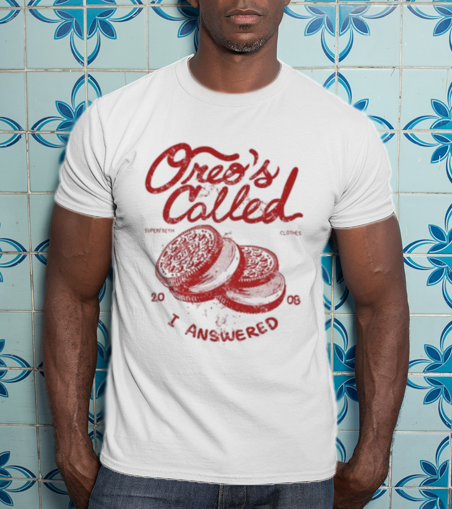 Superfresh Clothes Oreo's Called I Answered 2008 T-Shirt