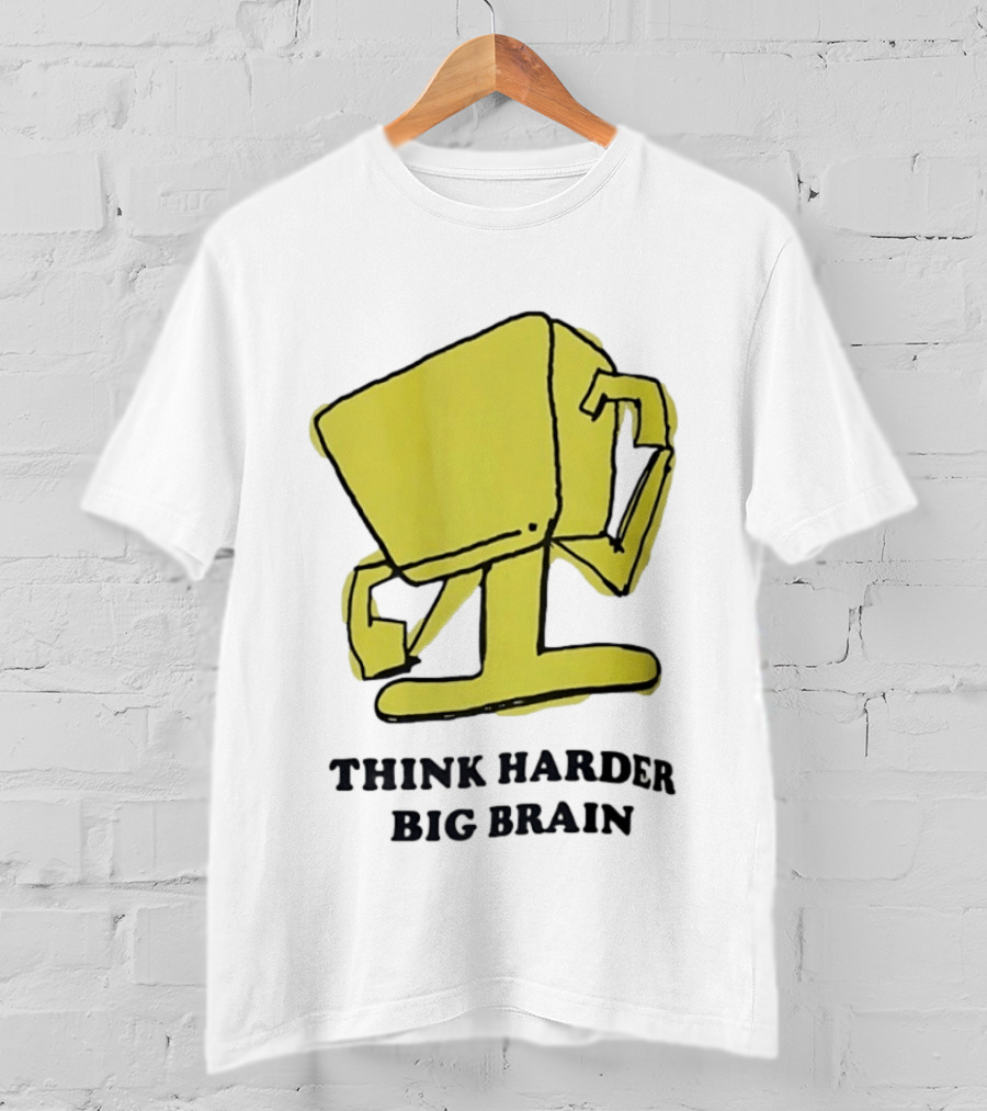 Think Harder Big Brain Intellectual Smart Humor T-Shirt