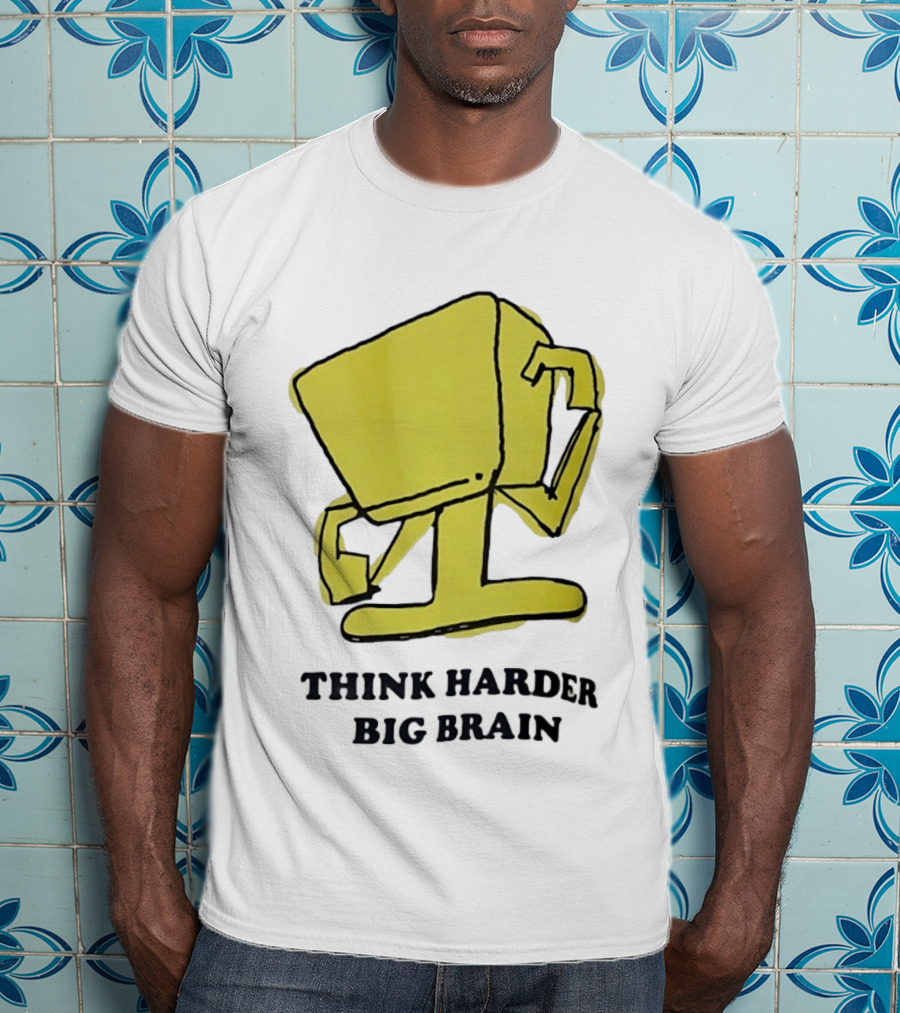 Think Harder Big Brain Intellectual Smart Humor T-Shirt