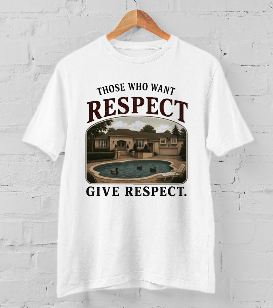 Those Who Want Respect Give Respect Villa Pool Scene T-Shirt