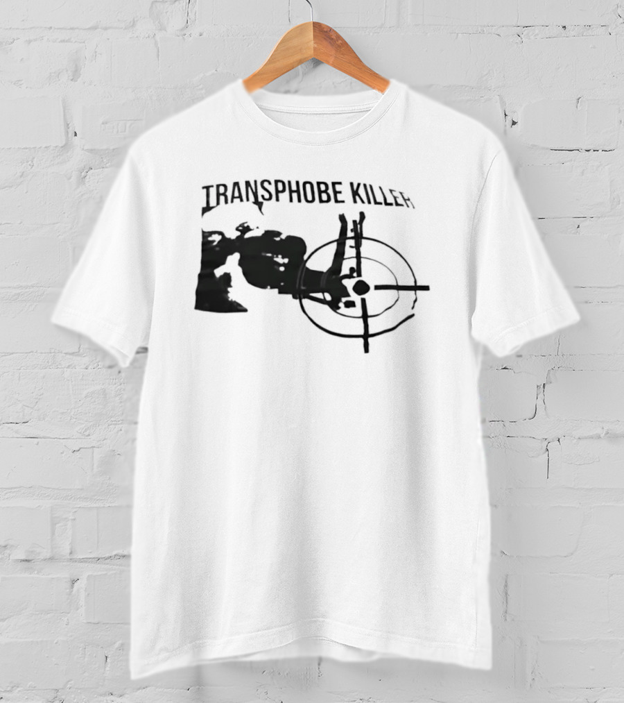 Transphobe Killer Activism Social Justice T-Shirt