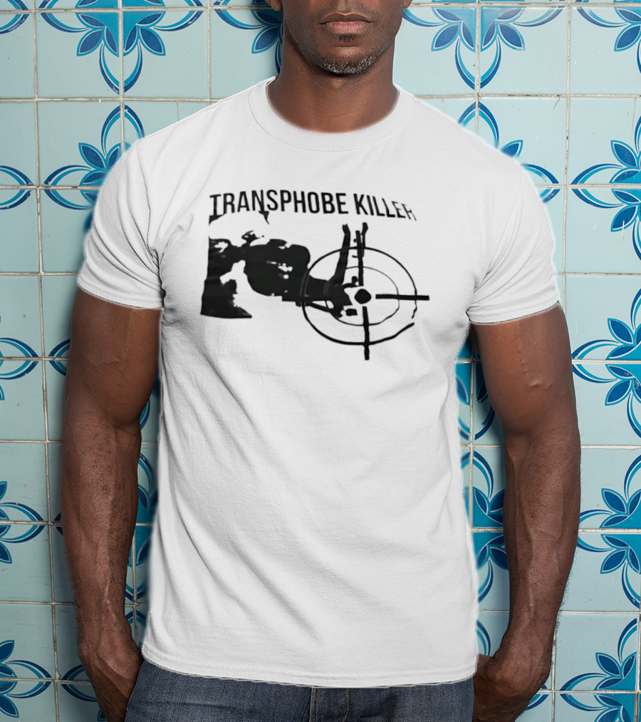 Transphobe Killer Activism Social Justice T-Shirt