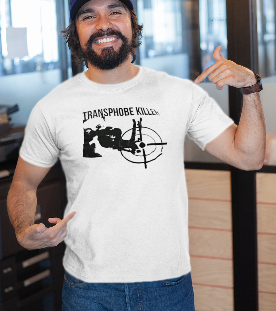 Transphobe Killer Activism Social Justice T-Shirt