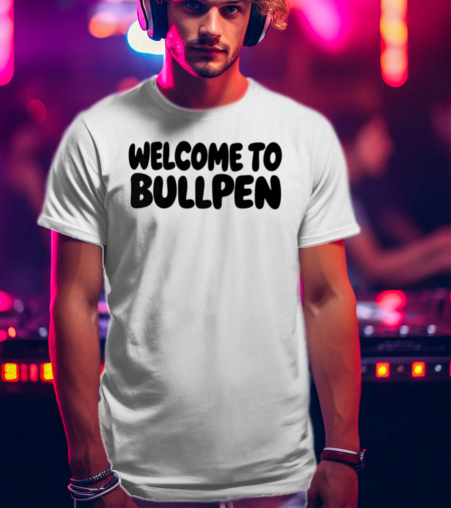 Welcome To Bullpen Baseball Pitcher T-Shirt