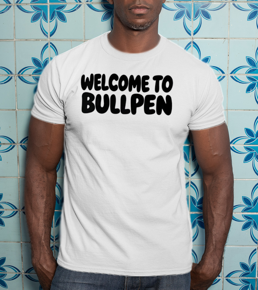 Welcome To Bullpen Baseball Pitcher T-Shirt