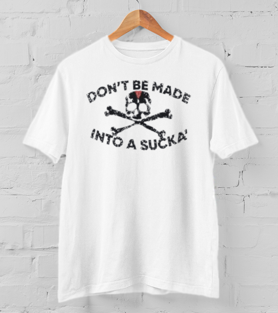 Lil Darkie Store Don't Be Made Into A Sucka Skulls And Crossbones T-Shirt