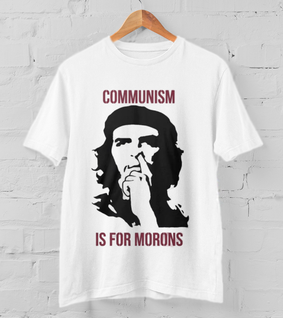 Original Communism Is For Morons Che Guevara T-Shirt