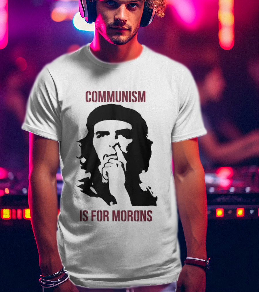 Original Communism Is For Morons Che Guevara T-Shirt
