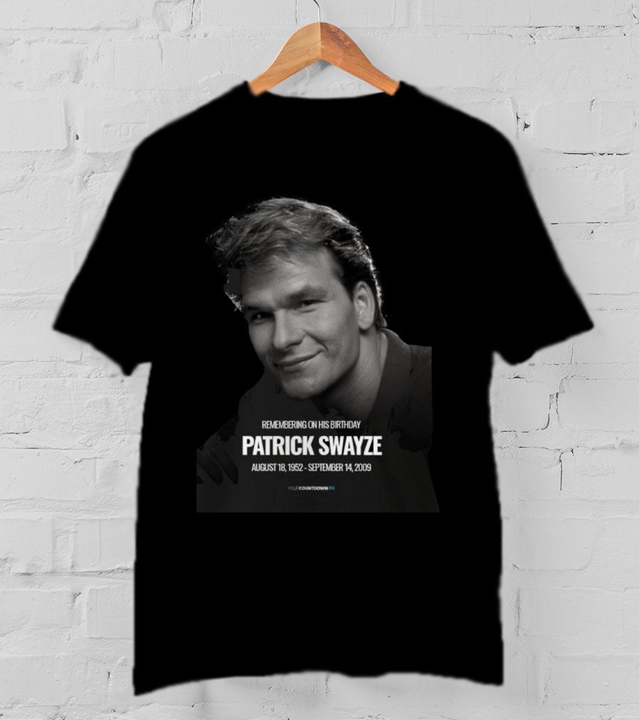 Remembering On His Birthday Patrick Swayze August 18 1952 September 14 2009 Celebration T-Shirt