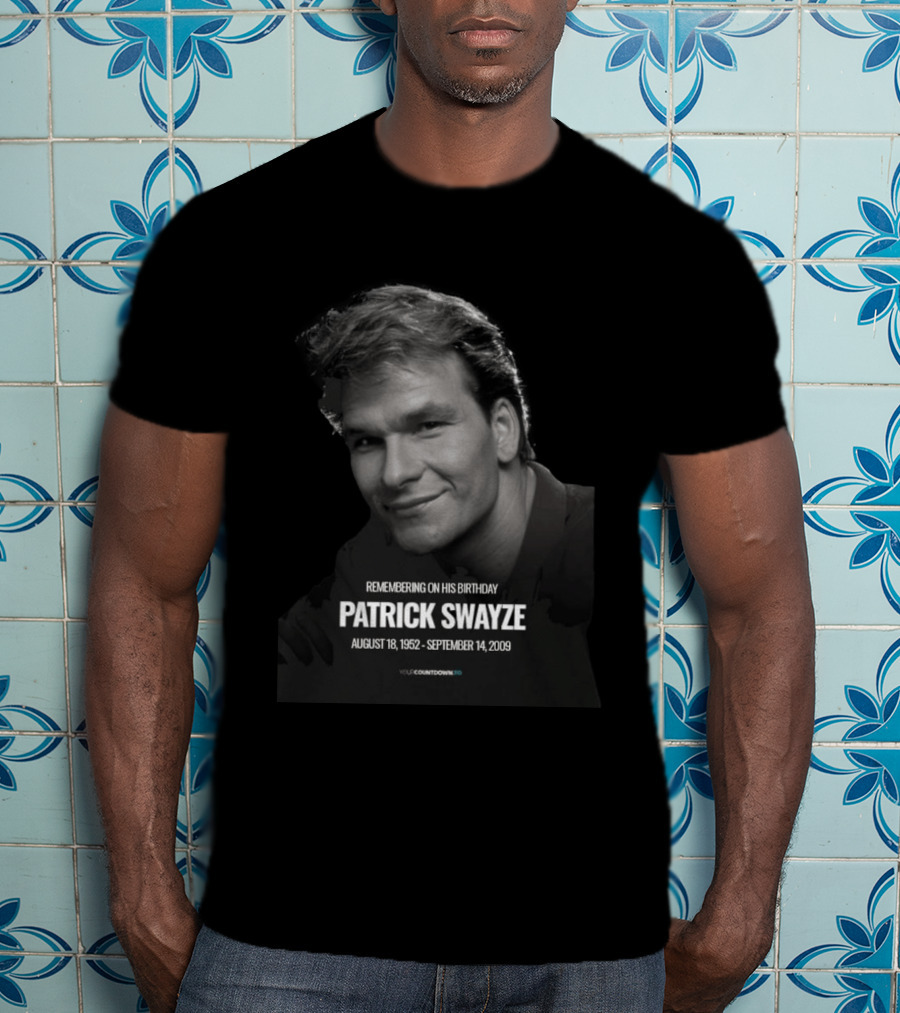 Remembering On His Birthday Patrick Swayze August 18 1952 September 14 2009 Celebration T-Shirt