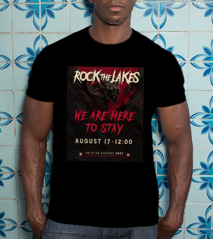 Rock The Lakes We Are Here To Stay August 17 Cudrefin Switzerland 2027 Wolf T-Shirt