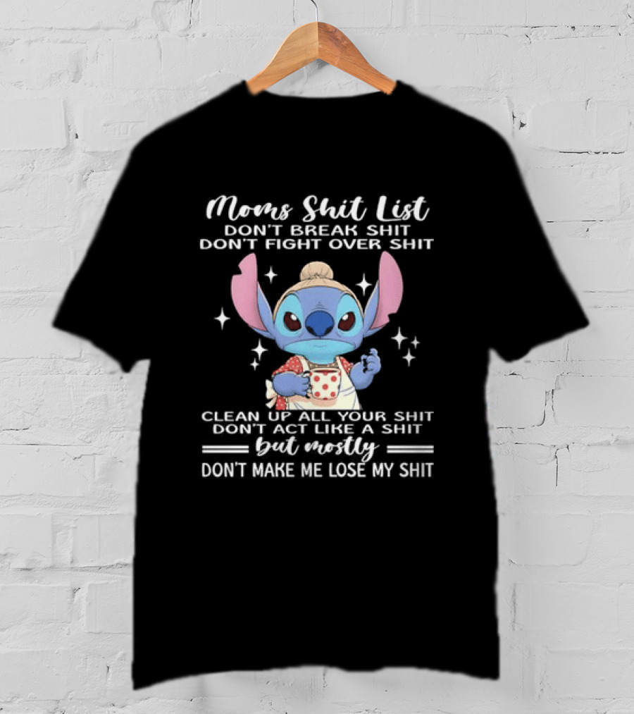 Stitch Mom's Shit List Don't Make Me Lose My Shit Clean Up Don't Break Don't Fight T-Shirt