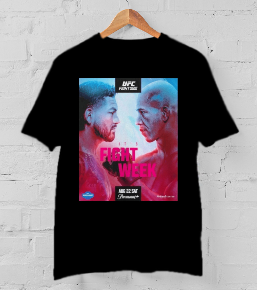 UFC Fight Night It's Fight Week Aug 22 Sat Paramount+ Golden 1 Center T-Shirt
