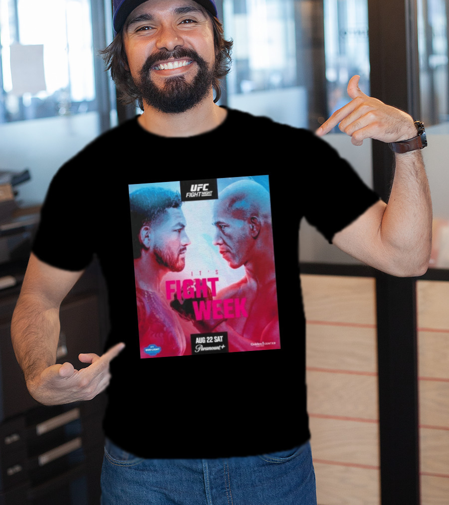 UFC Fight Night It's Fight Week Aug 22 Sat Paramount+ Golden 1 Center T-Shirt