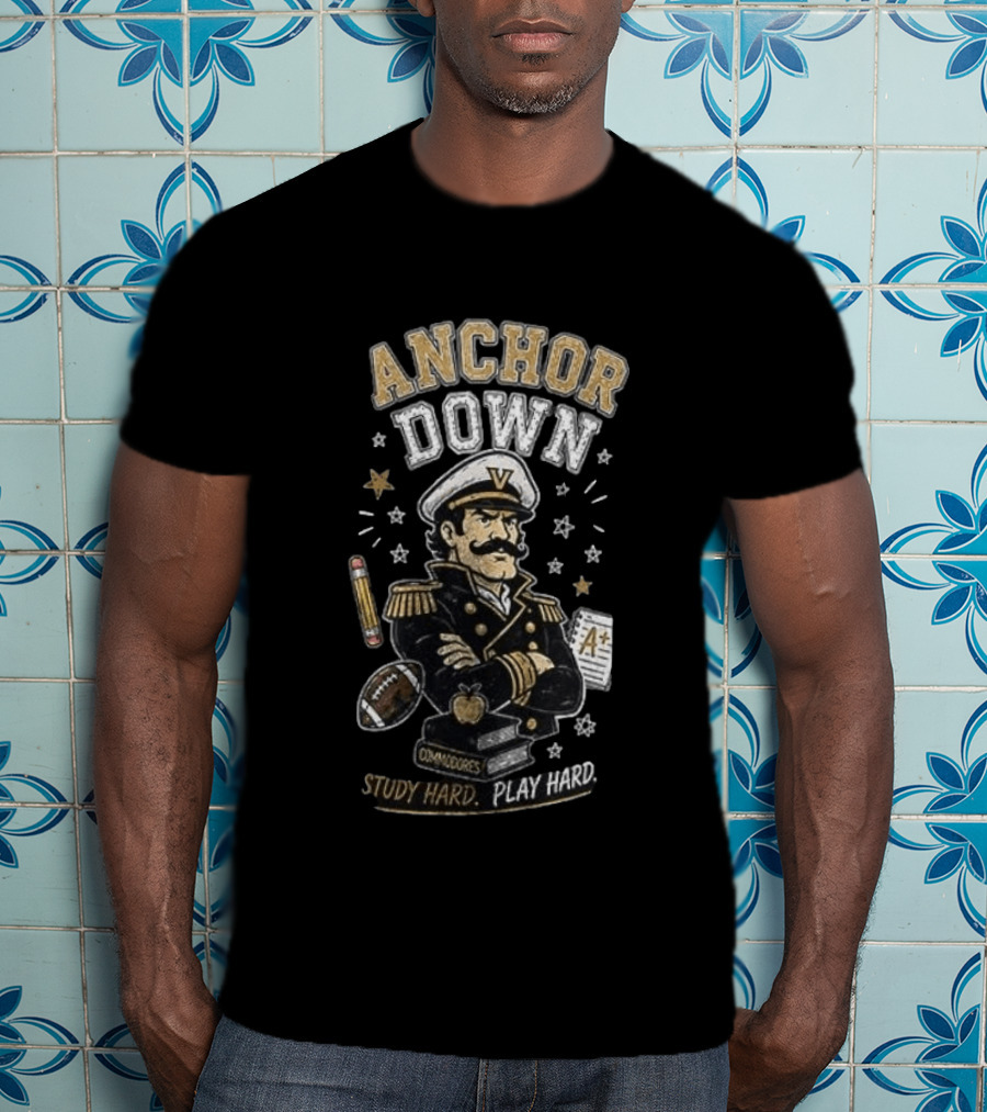 Vanderbilt Commodores Anchor Down Study Hard Play Hard Back To School T-Shirt