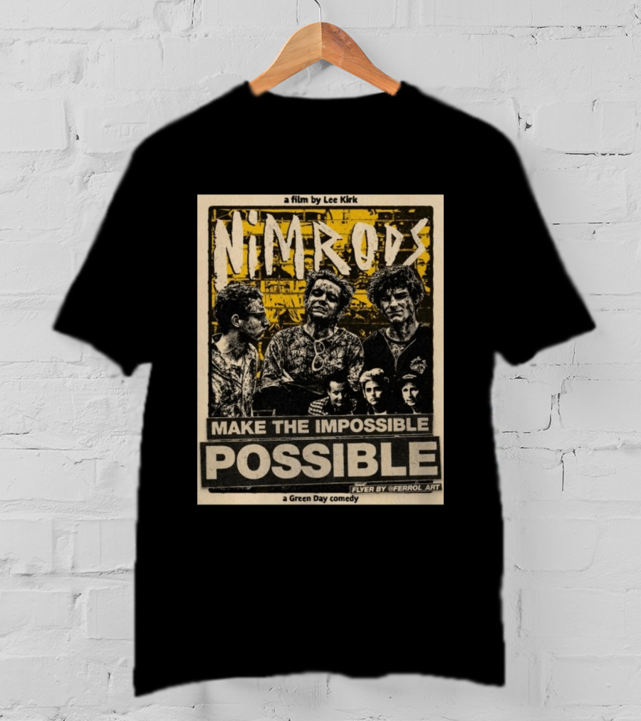 Nim Rods Make The Impossible Possible Green Day Comedy Film By Lee Kirk Flyer By Ferrol T-Shirt