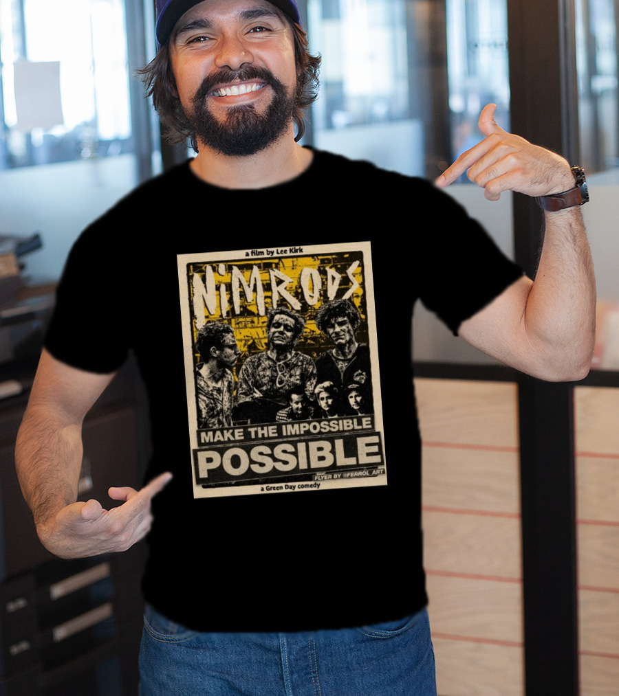 Nim Rods Make The Impossible Possible Green Day Comedy Film By Lee Kirk Flyer By Ferrol T-Shirt