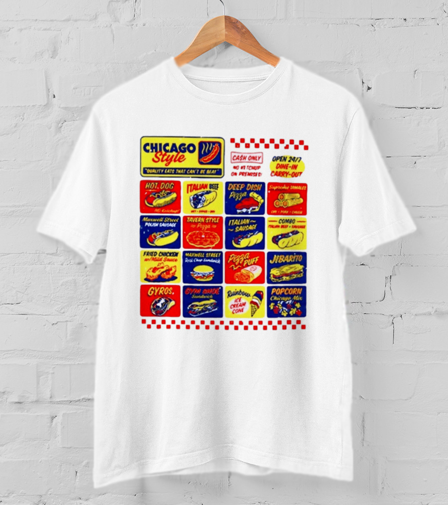 Chicago Style Quality Eats Cash Only Hot Dog Italian Beef Deep Dish Pizza T-Shirt