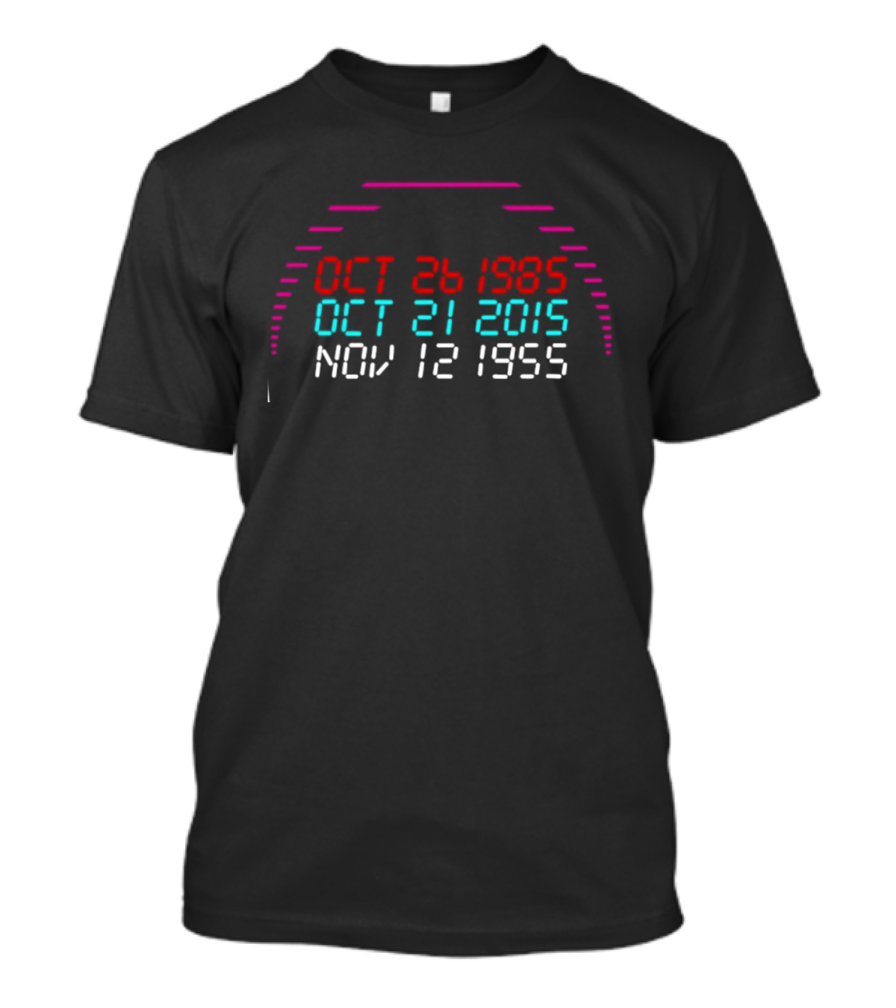 Back To The Future DeLorean Time Travel Dates Oct 26 1985 Oct 21 2015 Nov 12 1955 T-Shirt