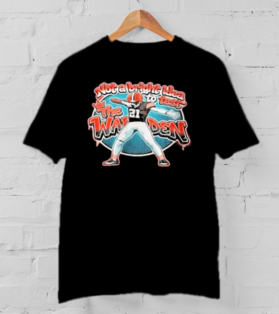 Not A Bright Idea To Test The Warden 21 Cleveland Browns Football Player Celebration T-Shirt