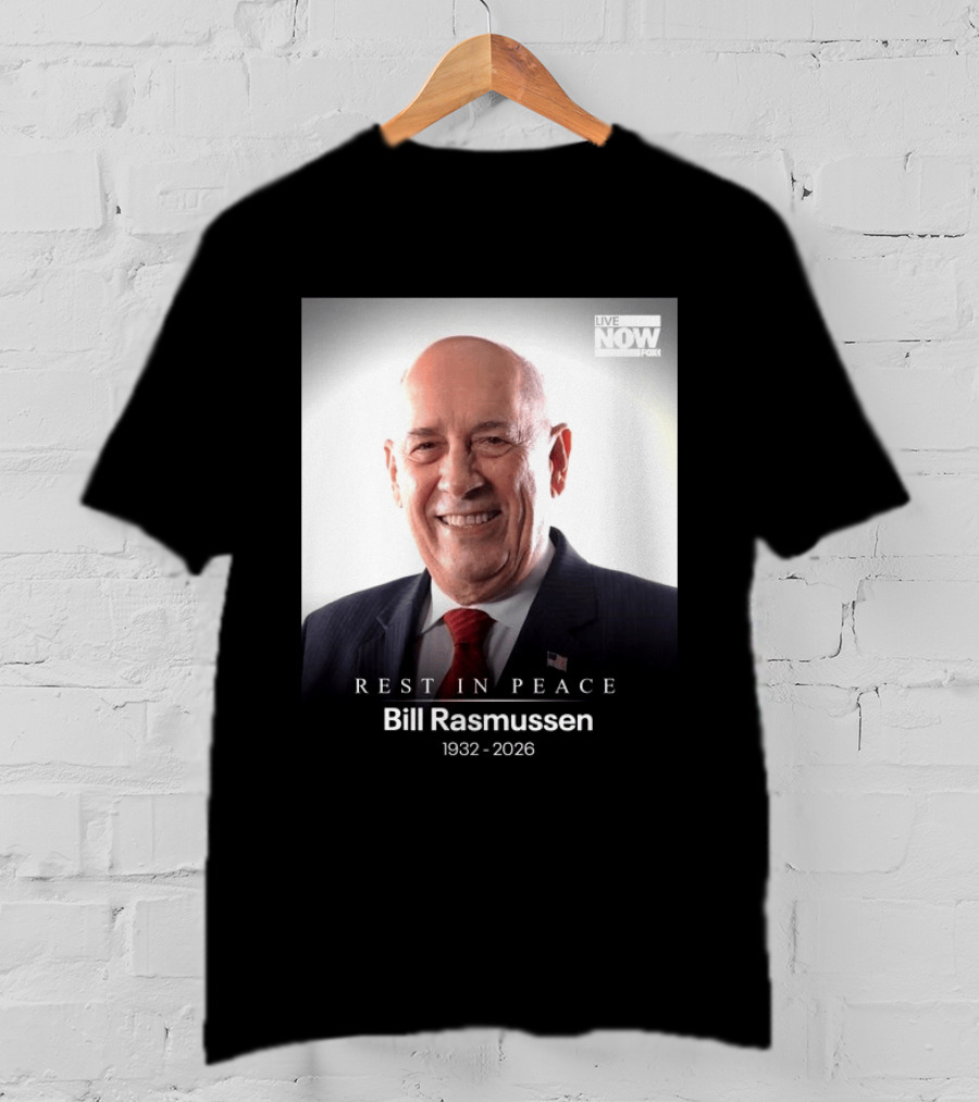 Rest In Peace Bill Rasmussen 1932 2026 Live Now Fox T-Shirt