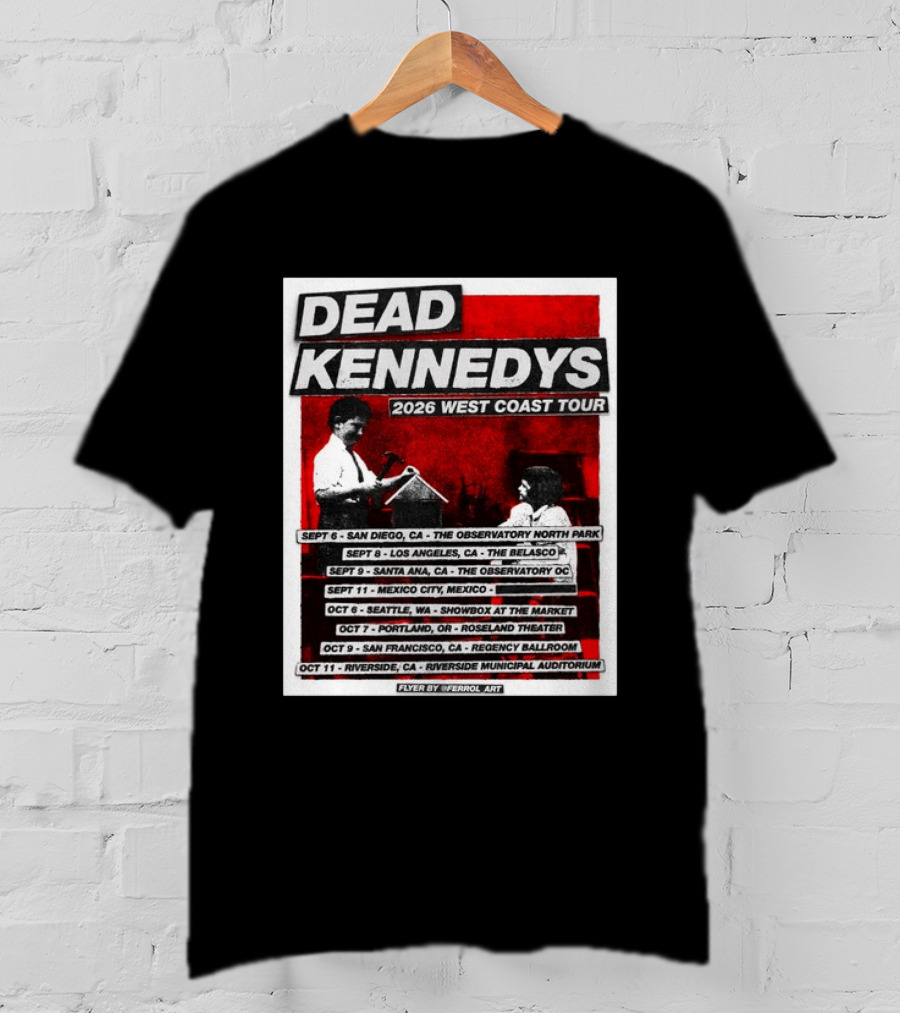 Dead Kennedys 2026 West Coast Tour Dates San Diego Los Angeles Santa Ana Mexico City Seattle Portland San Francisco Riverside T-Shirt