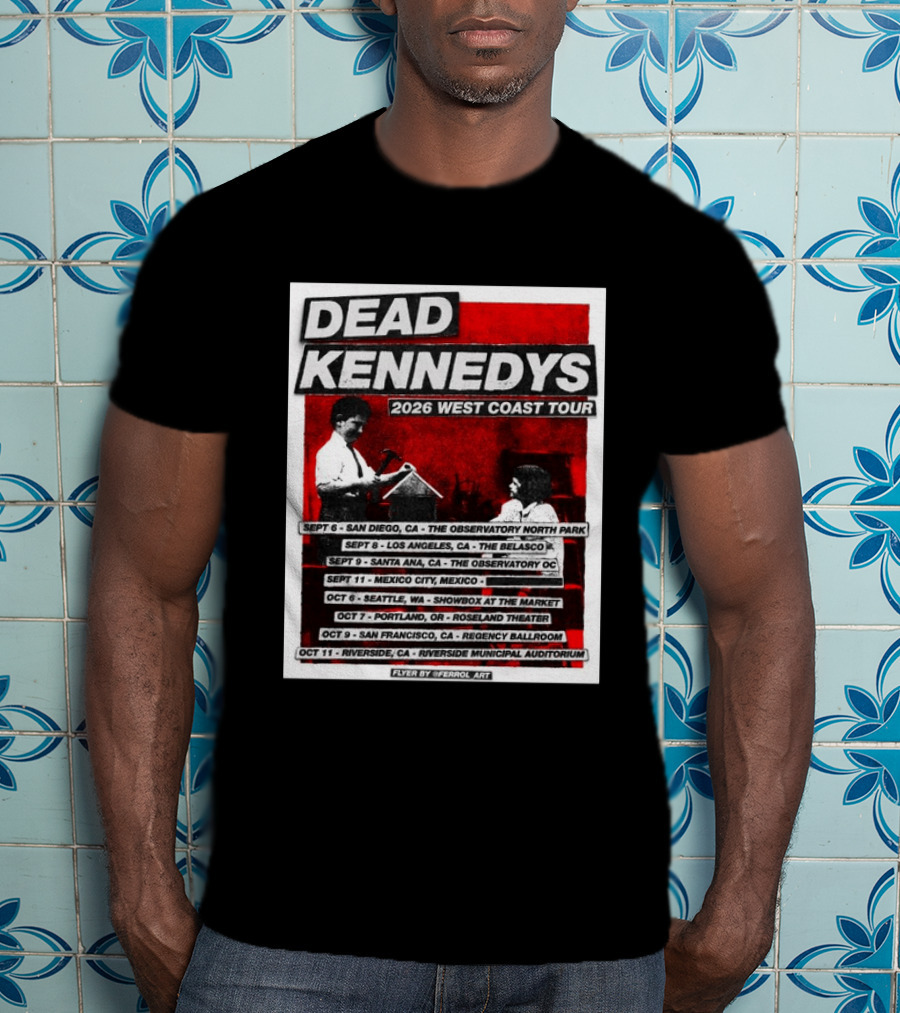 Dead Kennedys 2026 West Coast Tour Dates San Diego Los Angeles Santa Ana Mexico City Seattle Portland San Francisco Riverside T-Shirt