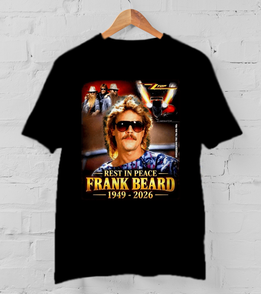 Rest In Peace Frank Beard 1949 2026 Zz Top Eliminator T-Shirt