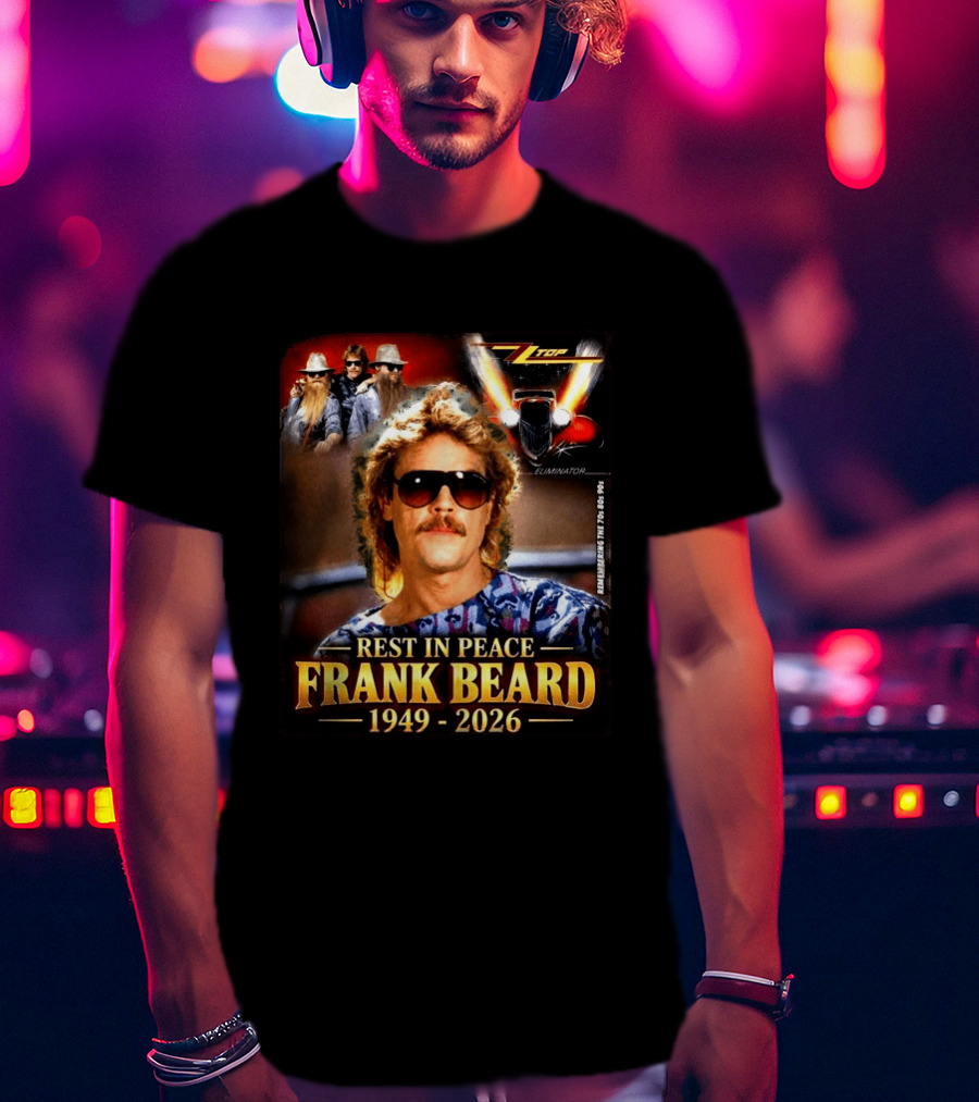 Rest In Peace Frank Beard 1949 2026 Zz Top Eliminator T-Shirt