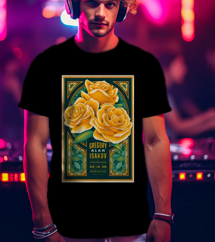 Gregory Alan Isakov August 18 2026 Peoria Illinois Prairie Home Alliance Theater With The Peoria Symphony Orchestra And Yellow Roses T-Shirt
