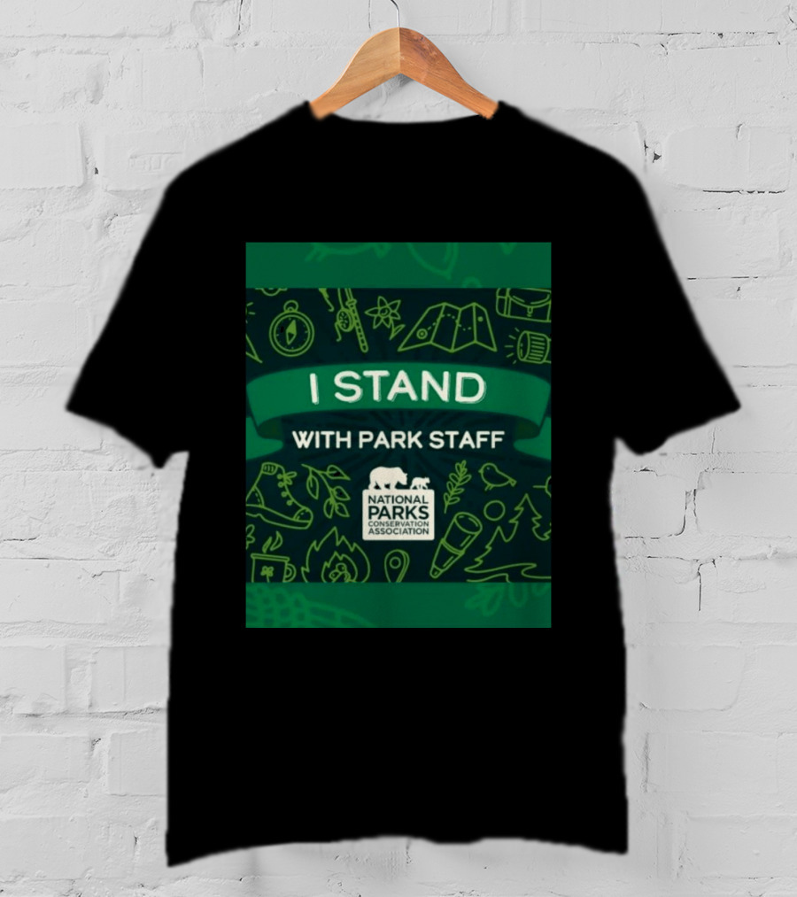 I Stand With Park Staff National Parks Conservation Association Support T-Shirt