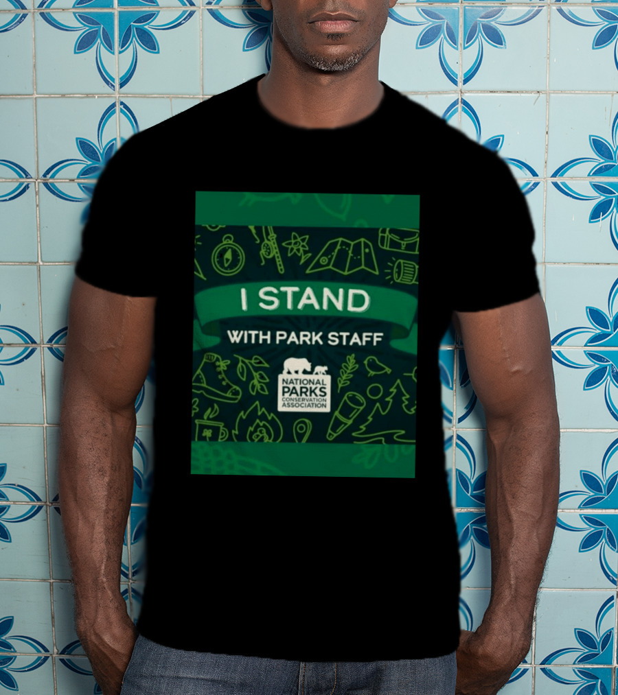 I Stand With Park Staff National Parks Conservation Association Support T-Shirt