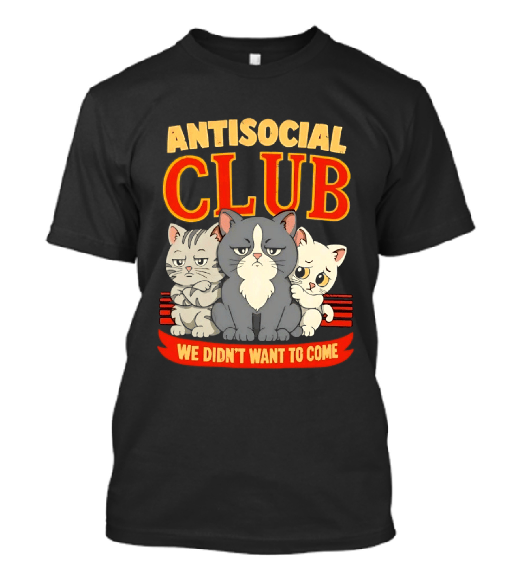 Antisocial Club We Didn't Want To Come Grumpy Cats T-Shirt