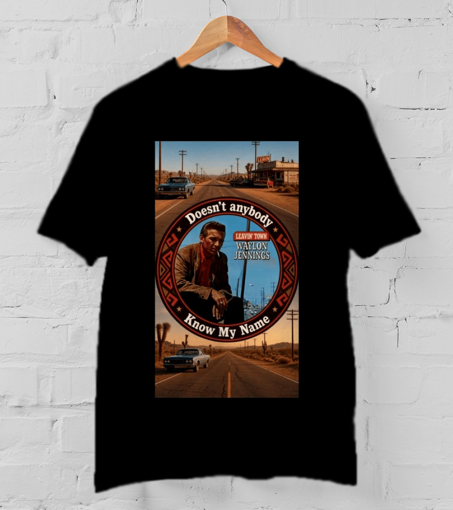 Waylon Jennings Leavin' Town Doesn't Anybody Know My Name T-Shirt