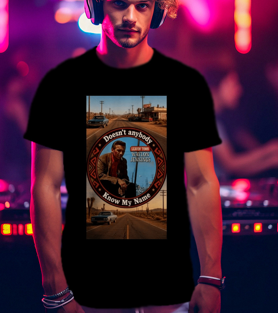 Waylon Jennings Leavin' Town Doesn't Anybody Know My Name T-Shirt