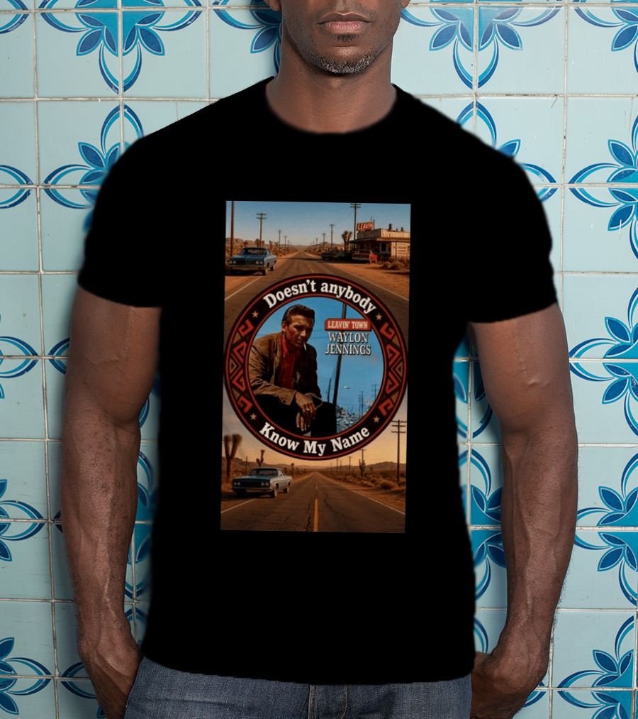 Waylon Jennings Leavin' Town Doesn't Anybody Know My Name T-Shirt