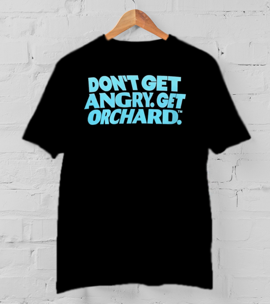 Don't Get Angry Get Orchard Cider Drink T-Shirt