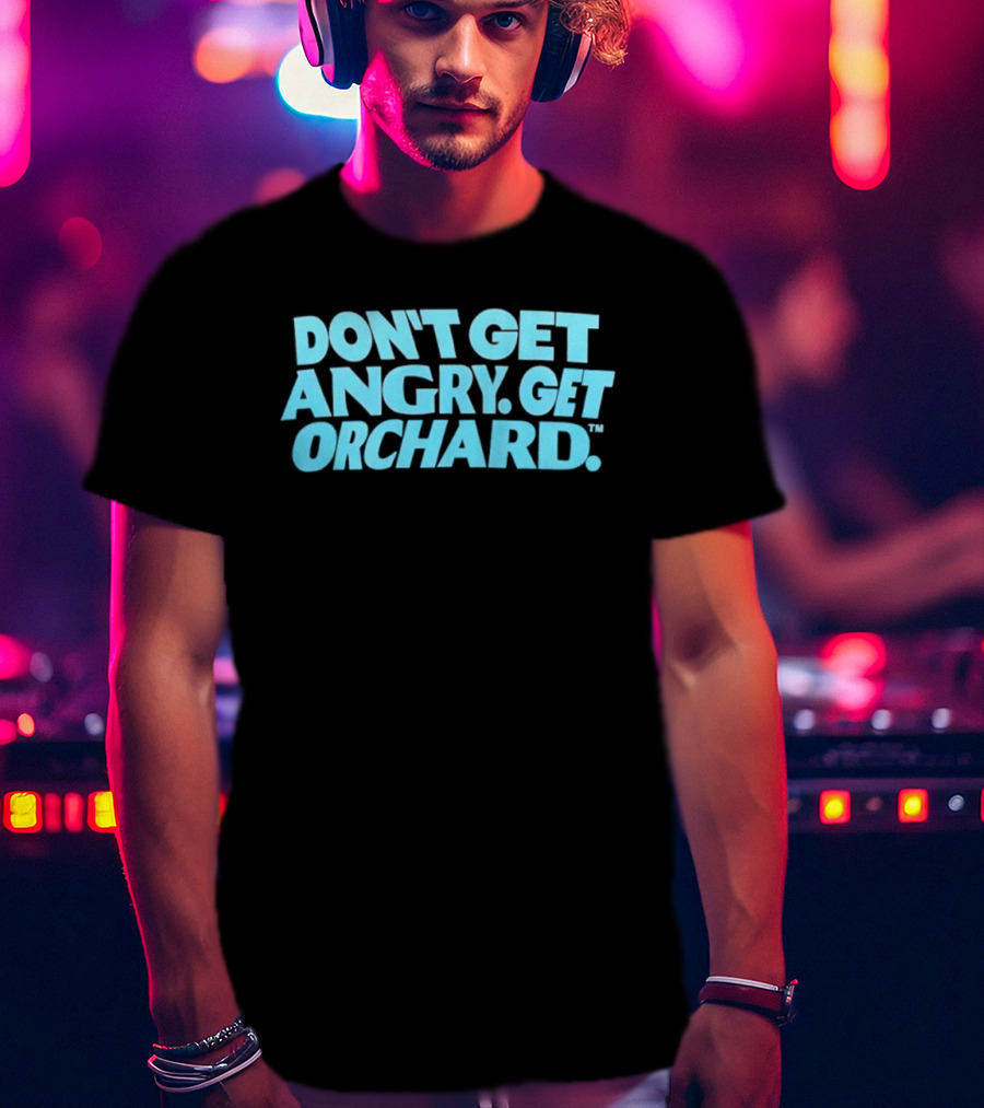 Don't Get Angry Get Orchard Cider Drink T-Shirt